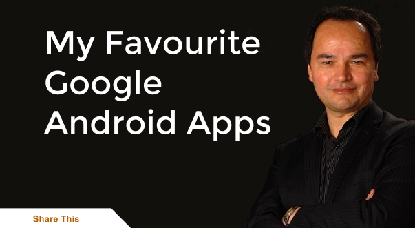 My Favourite Google Android Apps