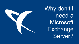 Why don't I need a Microsoft Exchange Server?